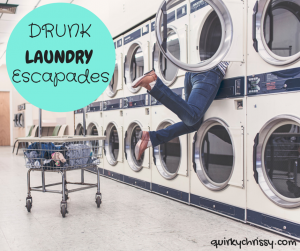 drunk laundry escapades