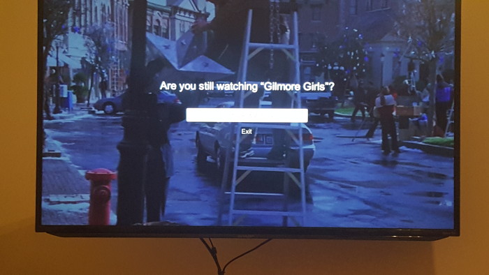 I hate it when Netflix asks, Are you still watching Gilmore Girls?