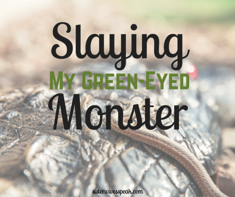 slaying my green eyed monster