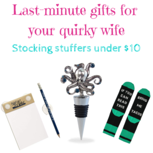 Last-minutes gifts for quirky wife_ stocking stuffers under $10